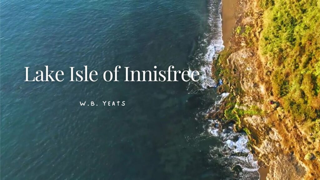 Lake Isle Of Innisfree By William Butler Yeats Study English Litertature